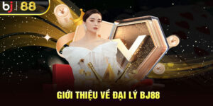 Đại Lý BJ88 - Cơ Hội Kinh Doanh Kiếm Lời Với Tiền Vốn 0 Đồng