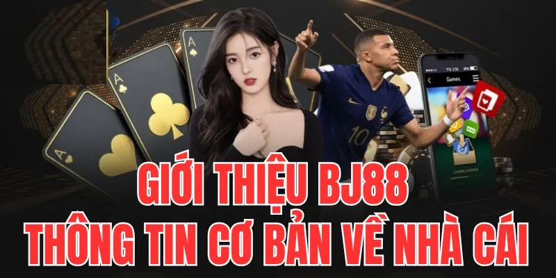 Giới Thiệu BJ88 Ưu Điểm Tạo nên Thương Hiệu
