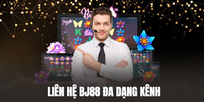 Lợi Ích Khi Sử Dụng Kênh Liên Hệ BJ88