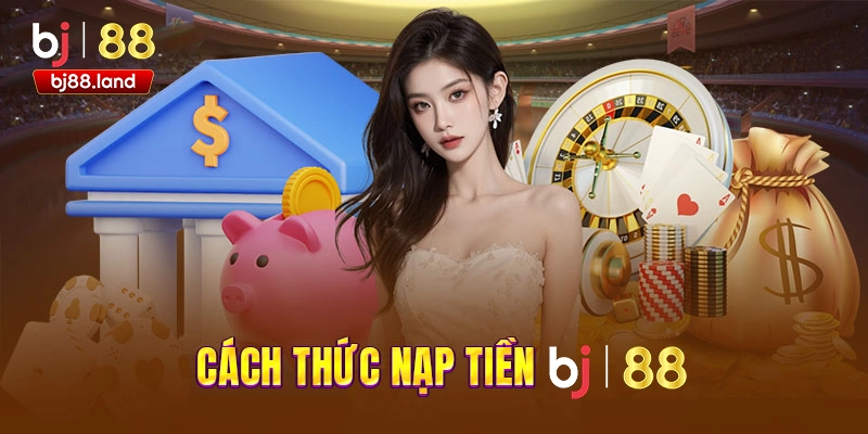 Nạp tiền tại BJ88