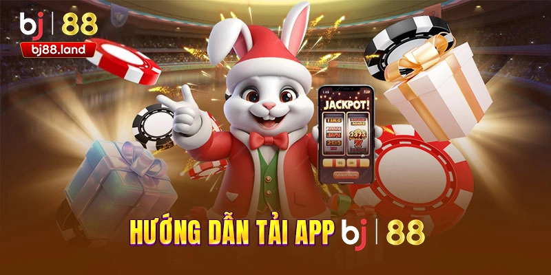 Tải App BJ88 trải nghiệm mượt mà hơn