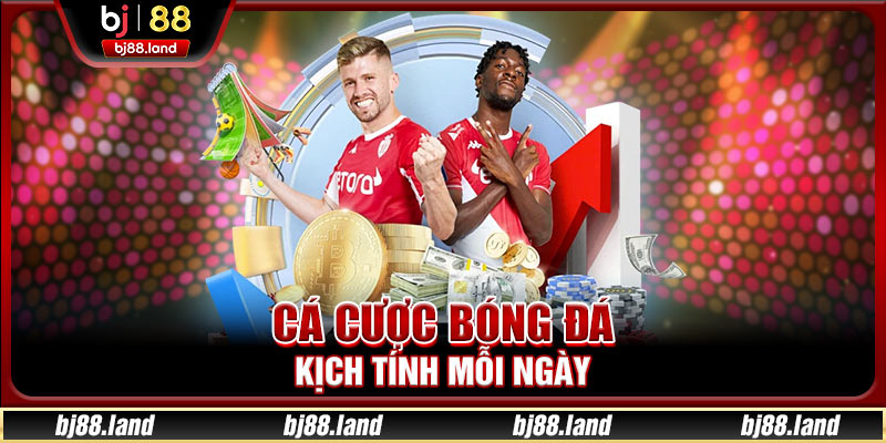 Cá cược bóng đá kịch tính mỗi ngày