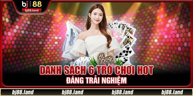 Danh sách 6 trò chơi hot đáng trải nghiệm