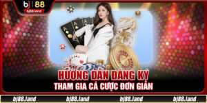 Hướng Dẫn Đăng Ký BJ88 Chi Tiết Dành Cho Người Mới