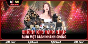 Đăng Nhập BJ88 – Trải Nghiệm Tuyệt Vời Dành Cho Bạn
