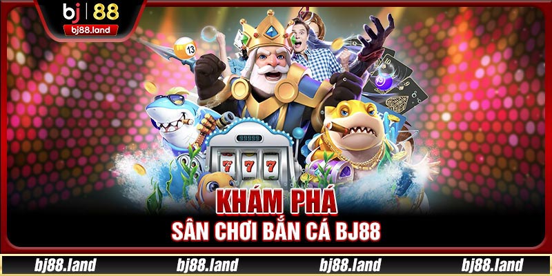 Bắn cá BJ88 - Chinh Phục Đại Dương, Săn Ngàn Quà Lớn