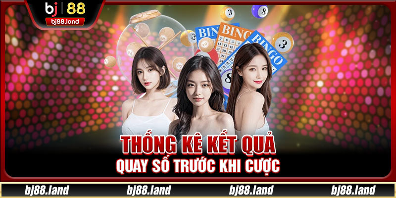 Thống kê kết quả quay số trước khi cược
