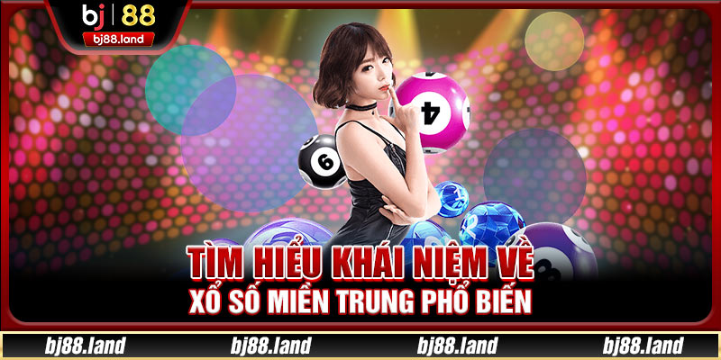 3+ Kinh Nghiệm Chơi Xổ Số Miền Trung BJ88 Thắng Tới 98%