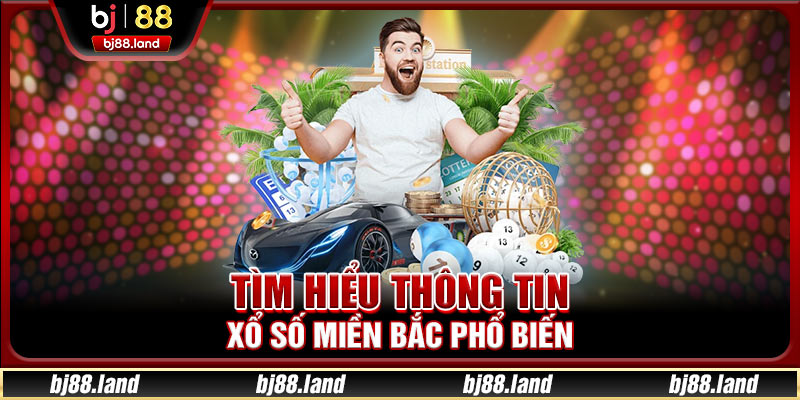 Xổ Số Miền Bắc BJ88 - Hướng Dẫn Chơi và Mẹo Trúng Thưởng