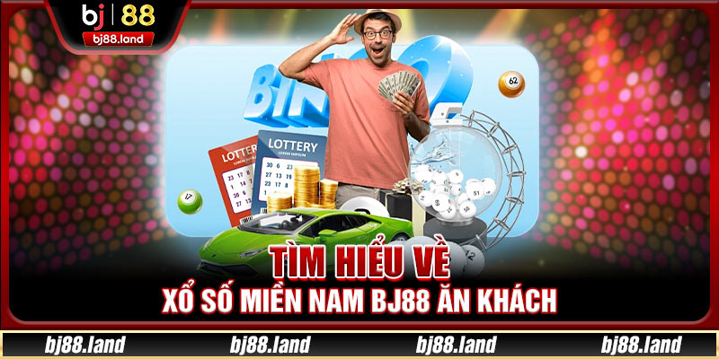 Xổ Số Miền Nam BJ88 - Quay Thưởng Minh Bạch Và Hấp Dẫn