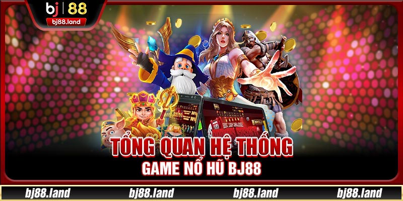 Nổ Hũ BJ88 – Cơ Hội Chinh Phục Jackpot Ấn Tượng Mỗi Ngày